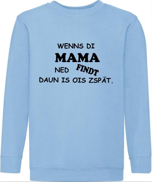 Wenns di Mama ned findt